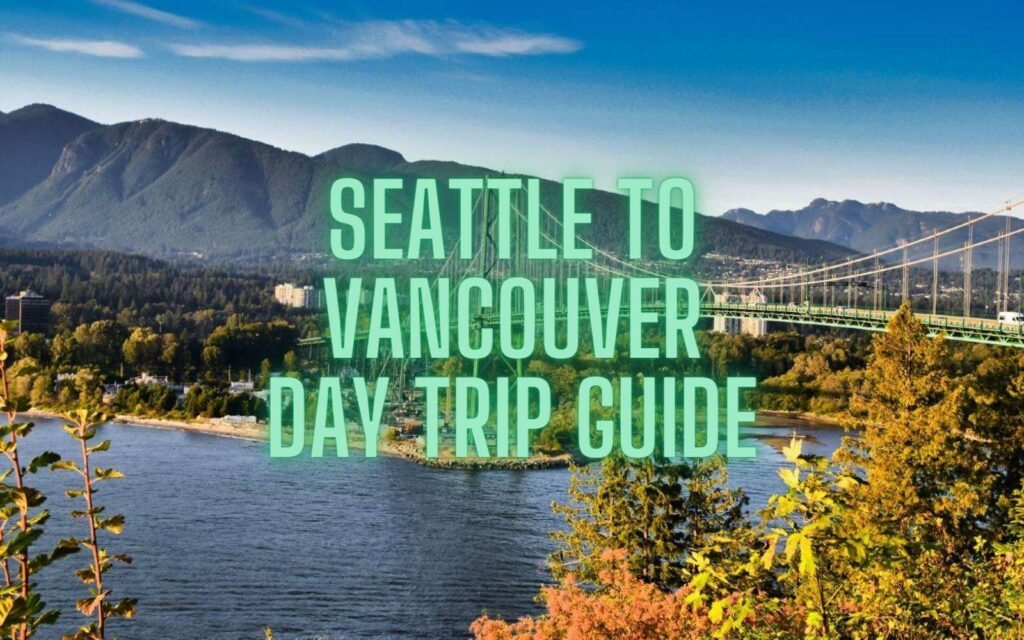 day trip seattle to vancouver